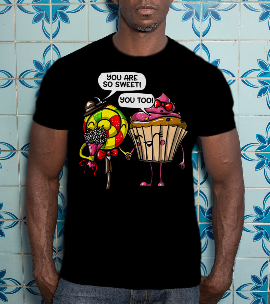 You Are So Sweet Romantic Cute Cupcake Couple Valentines T-Shirt