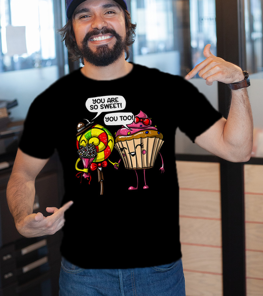 You Are So Sweet Romantic Cute Cupcake Couple Valentines T-Shirt
