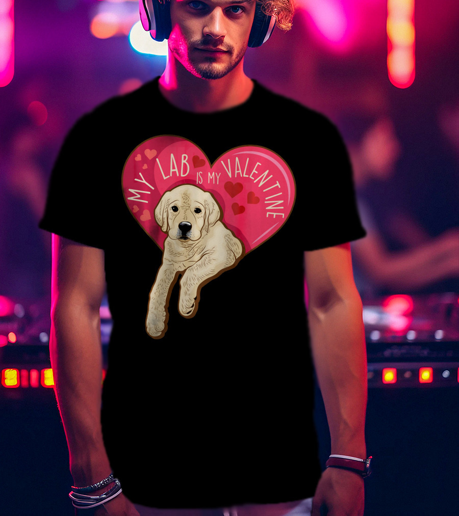 My Lab Is My Valentine Cute Labrador Valentines Day T-Shirt