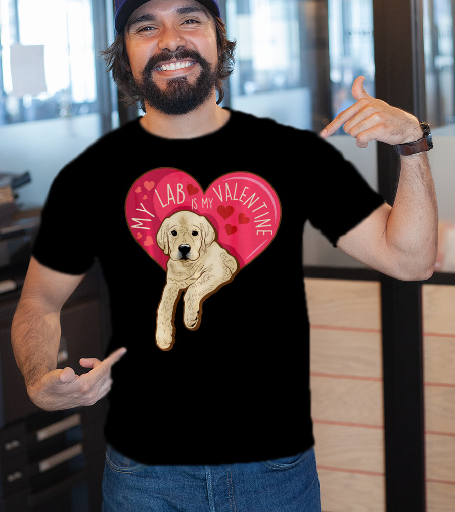 My Lab Is My Valentine Cute Labrador Valentines Day T-Shirt