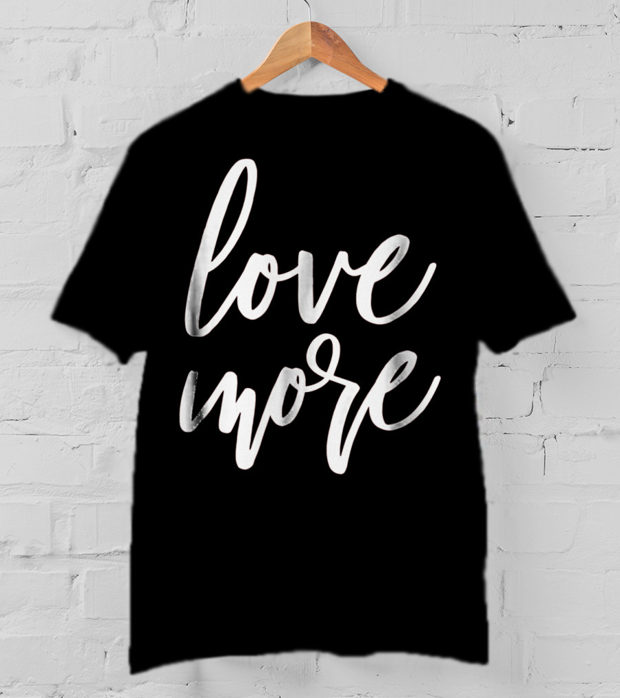 Love More Cute Valentines Day Red Top T-Shirt