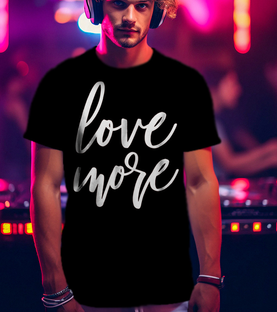 Love More Cute Valentines Day Red Top T-Shirt