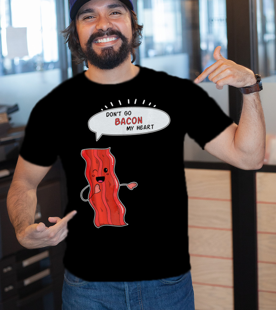 Don't Go Bacon My Heart Cute Matching Valentines For Couples T-Shirt