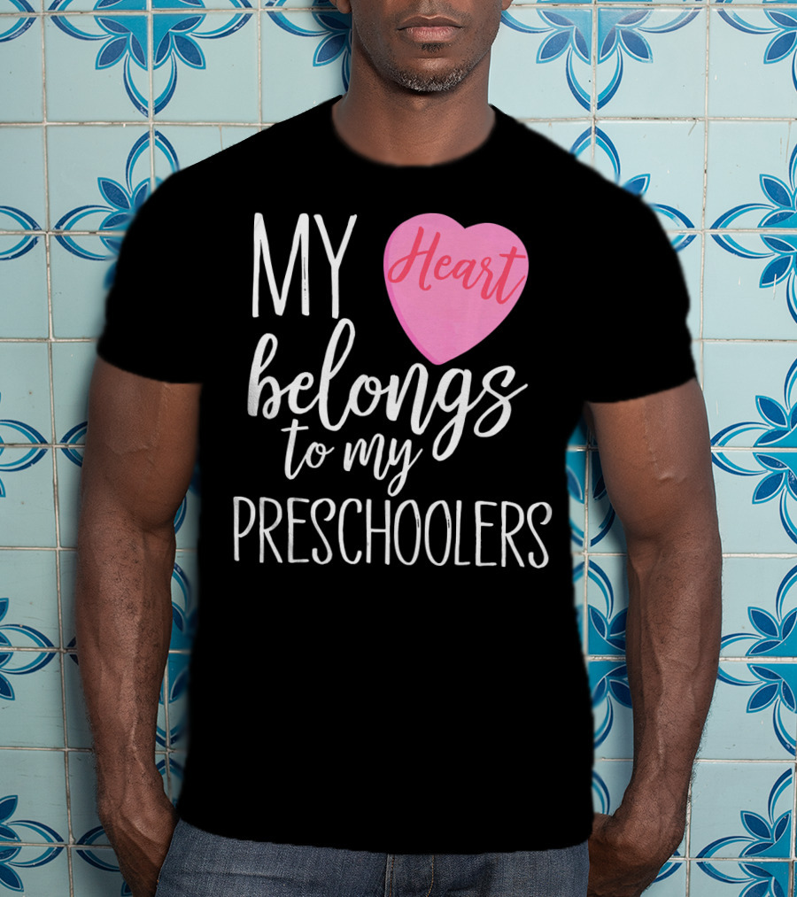 My Heart Belongs To My Preschoolers Cute Preschool Teacher T-Shirt