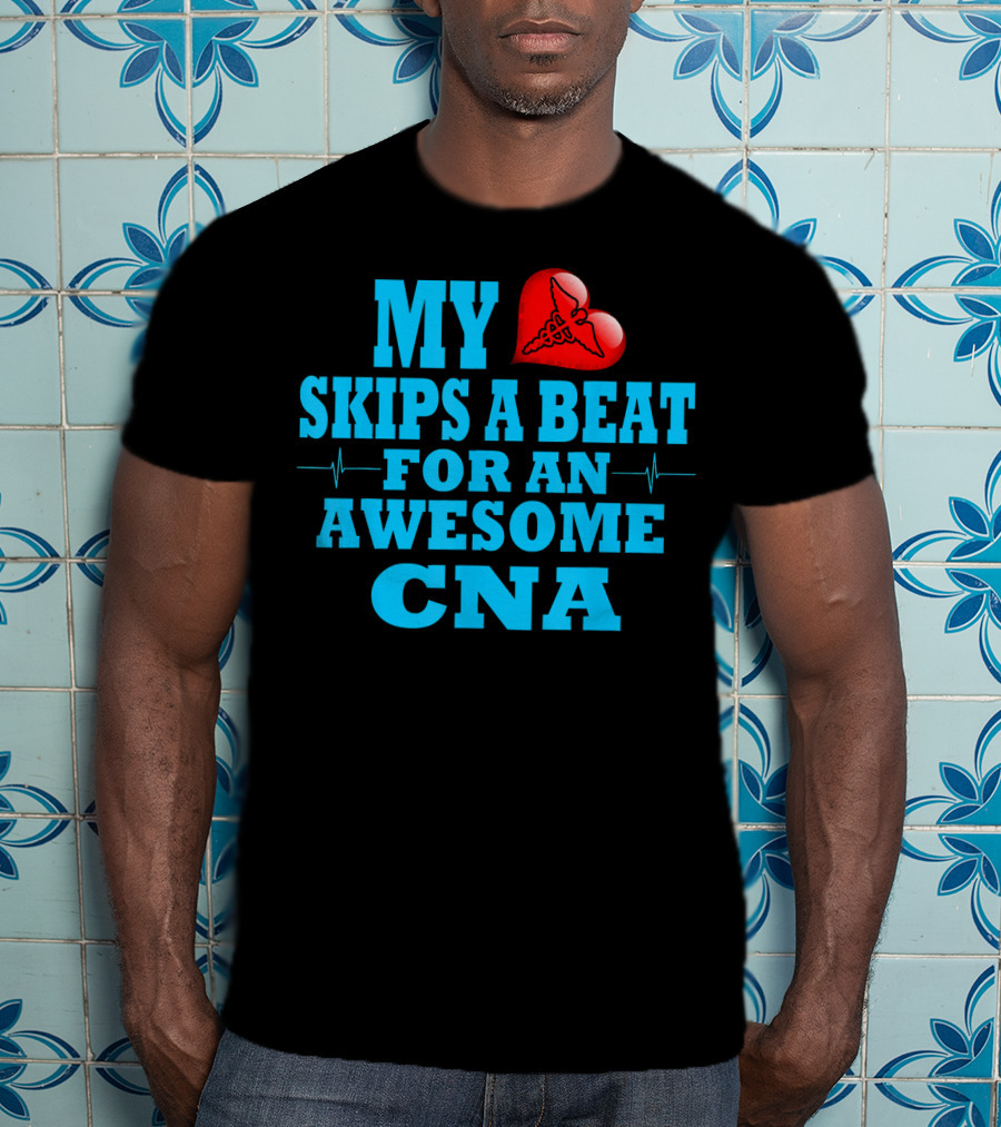 My Heart Skips A Beat For An Awesome CNA Valentines T-Shirt