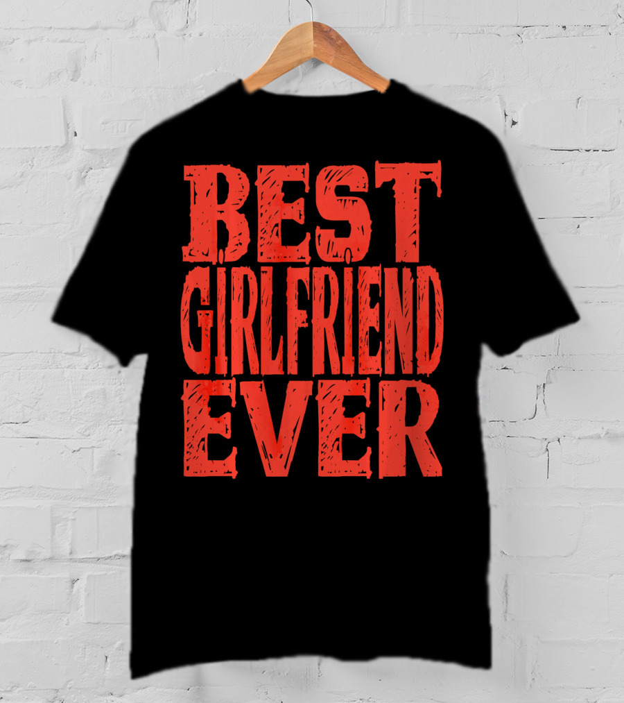 Best Girlfriend Ever Womens Valentines T-Shirt