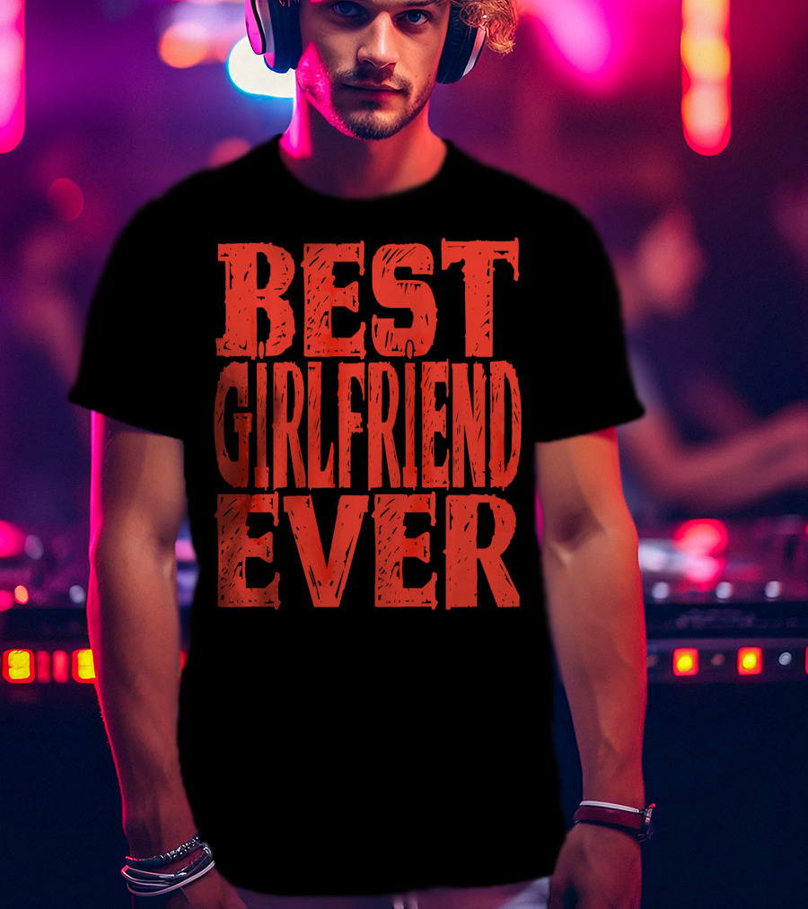 Best Girlfriend Ever Womens Valentines T-Shirt