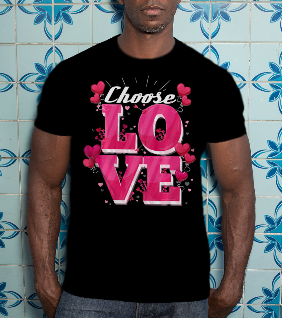 Choose Love Pink Hearts Valentine's Day T-Shirt