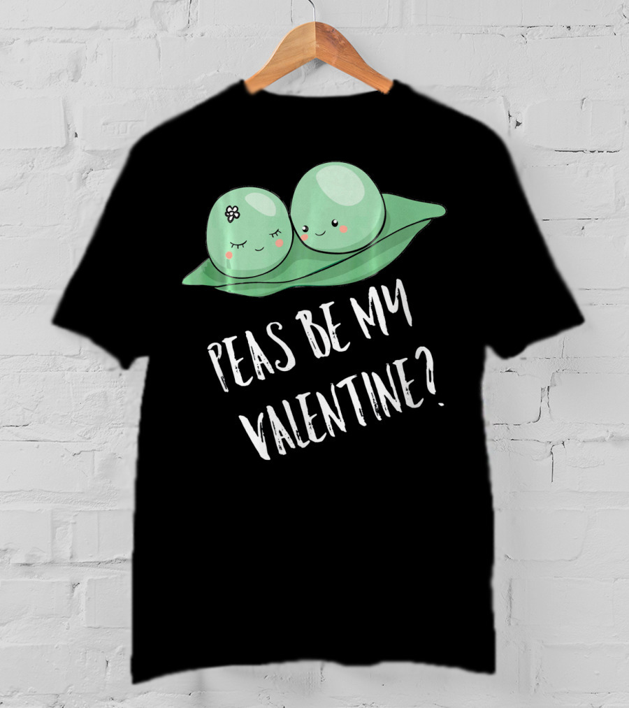 Peas Be My Valentine Cute Peas Valentine's Day T-Shirt