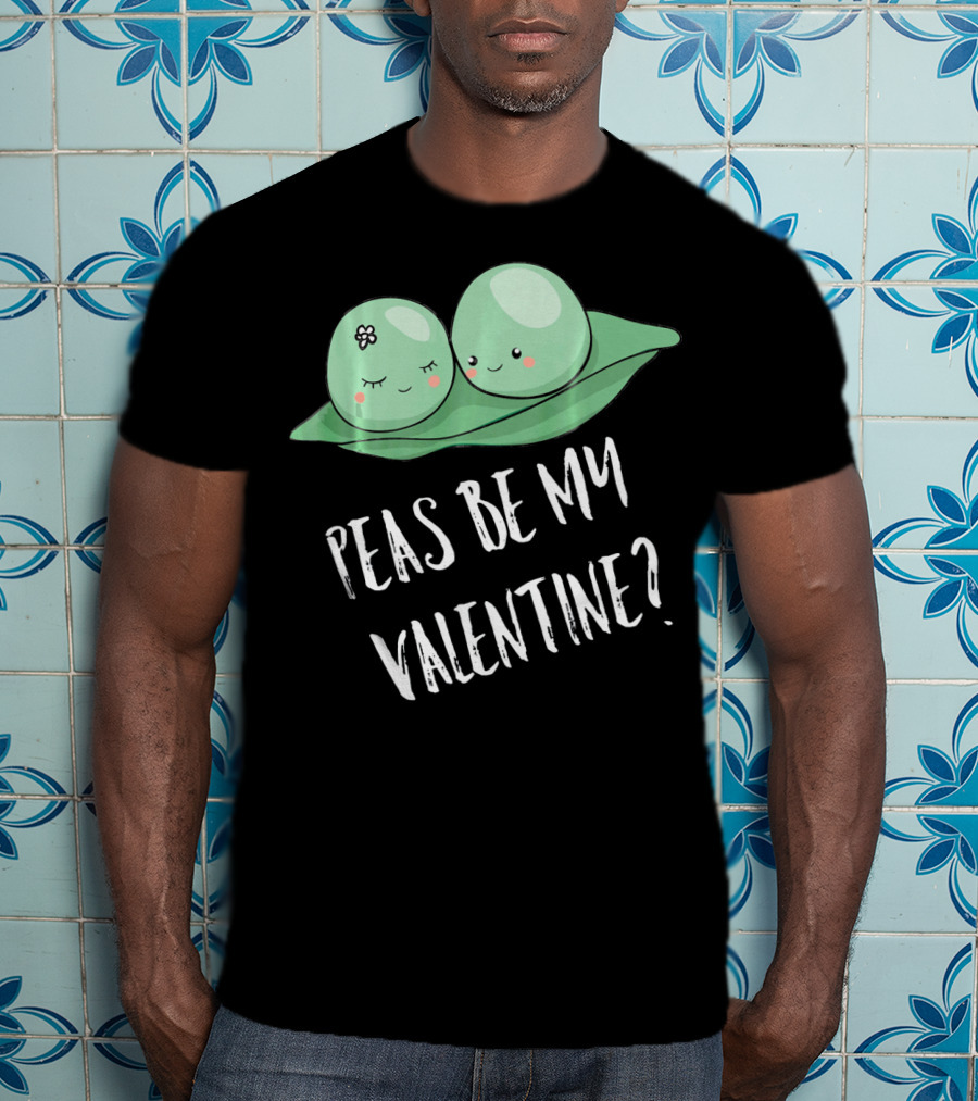 Peas Be My Valentine Cute Peas Valentine's Day T-Shirt