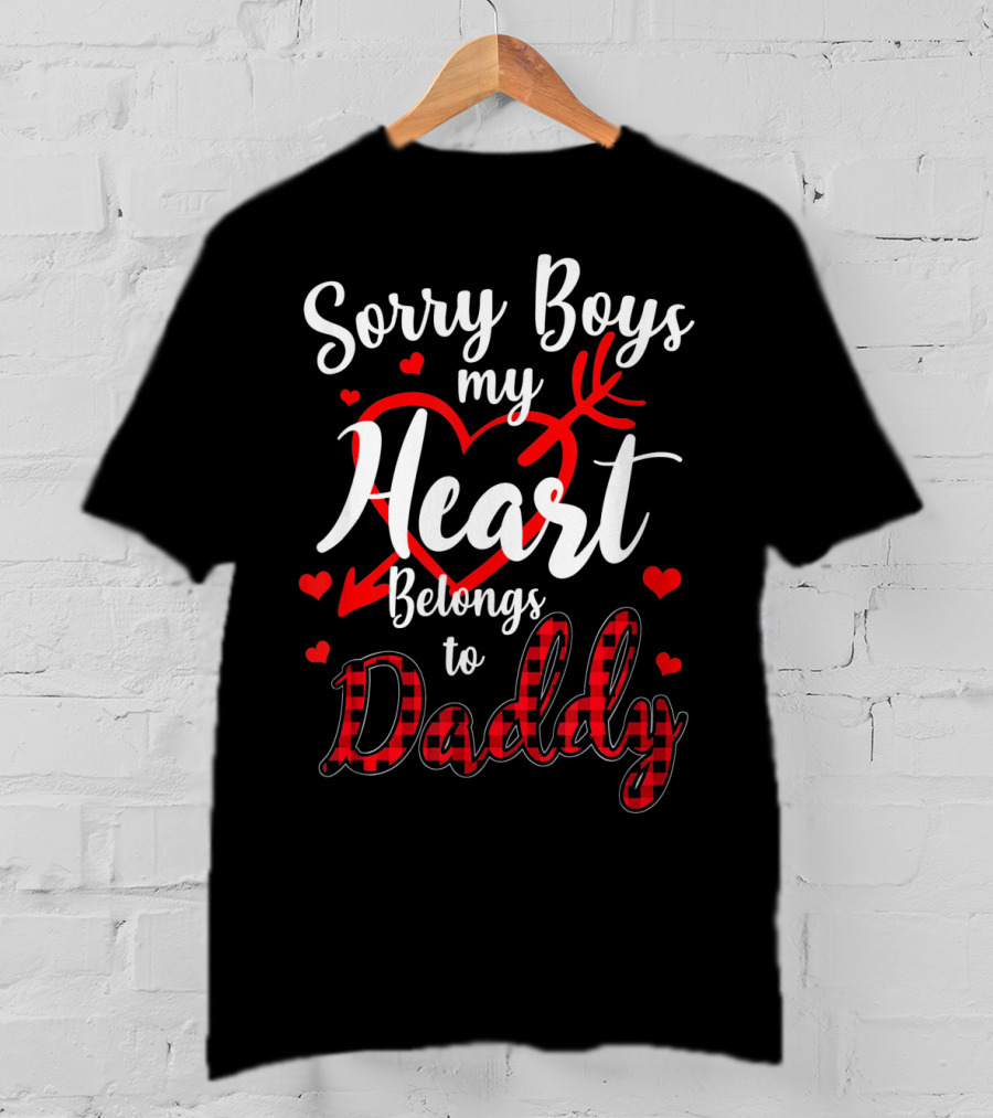 Sorry Boys My Heart Belongs To Daddy Valentines Day T-Shirt