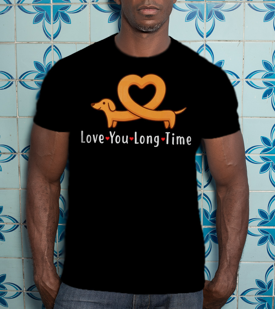 Love You Long Time Dachshund Heart T-Shirt