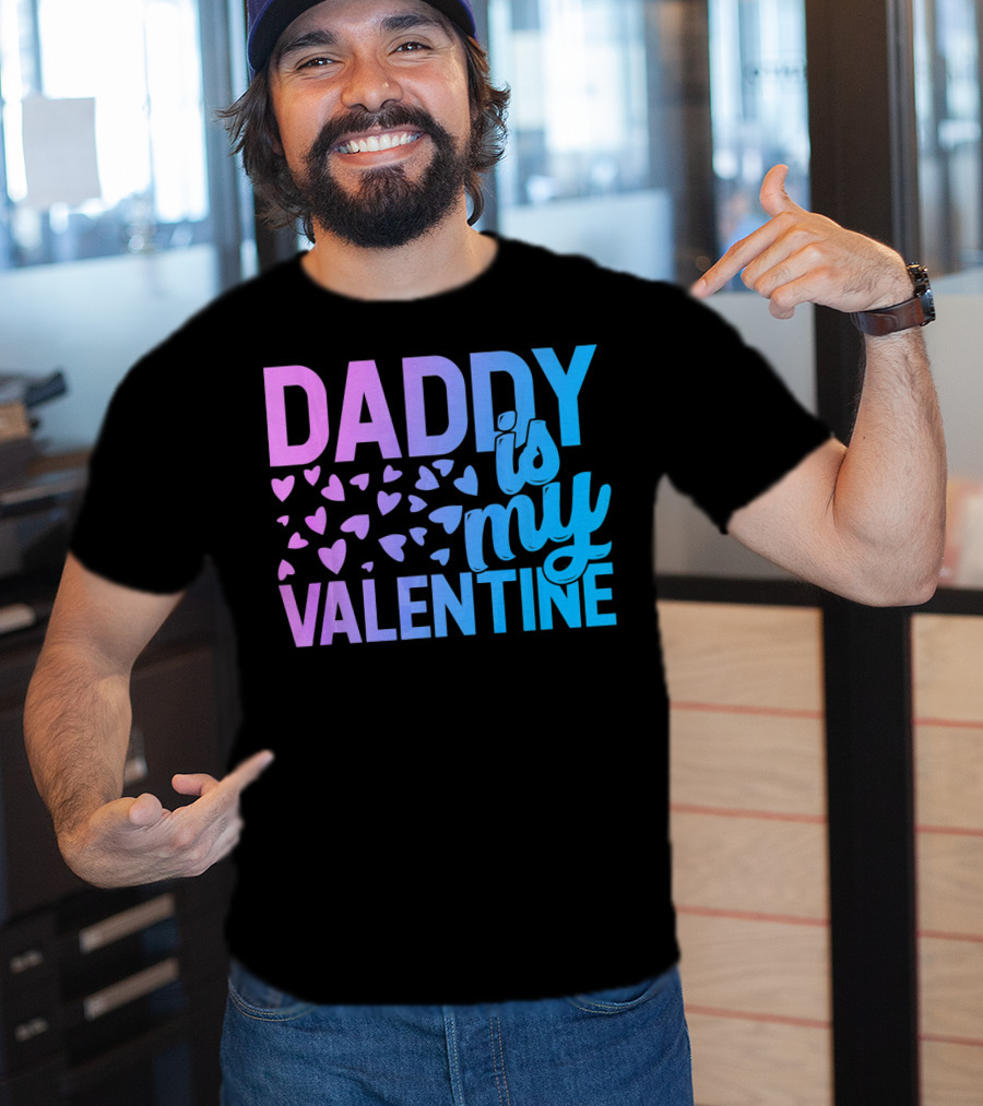 Daddy Is My Valentine Hearts T-Shirt