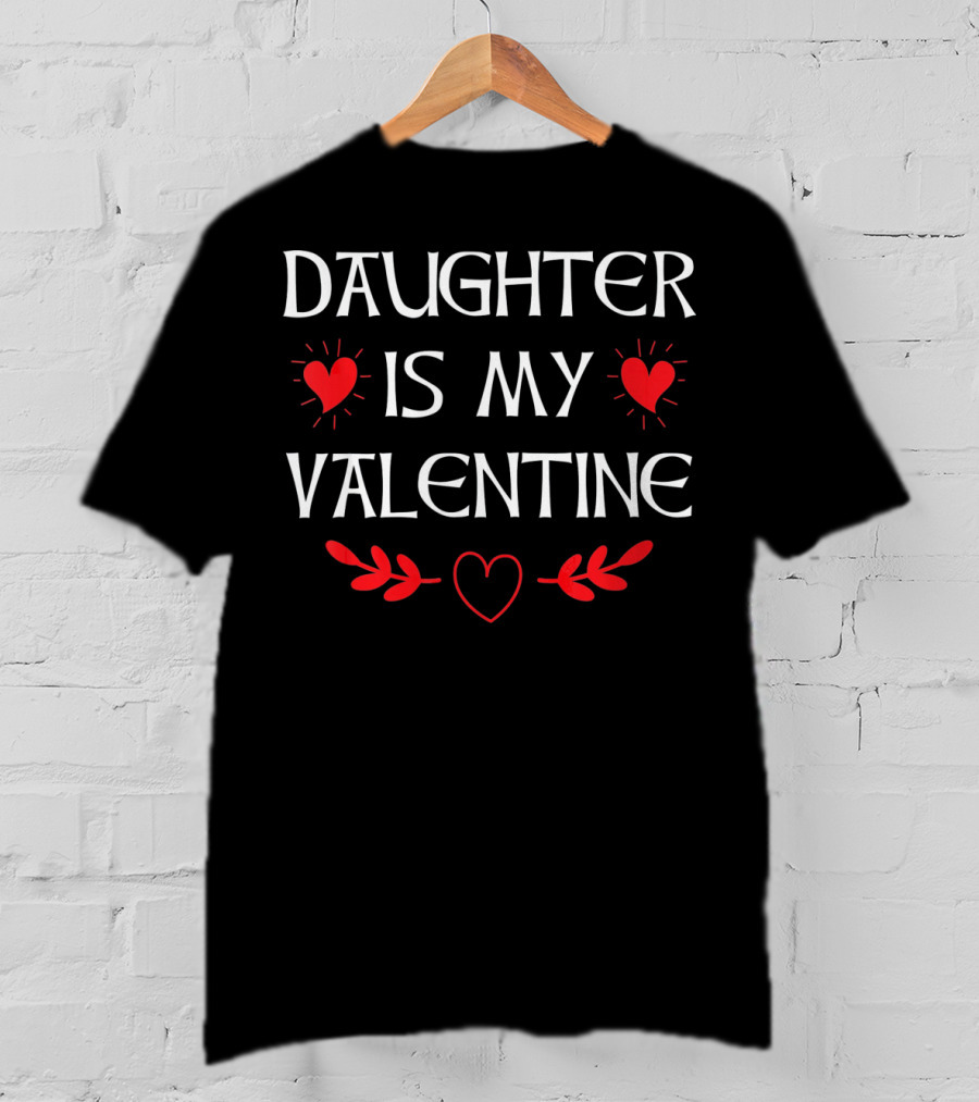 Daughter Is My Valentine Heart Graphics T-Shirt