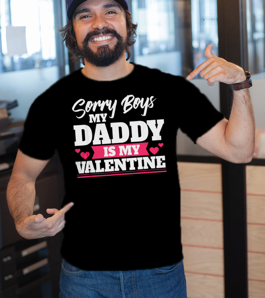 Sorry Boys My Daddy Is My Valentine Hearts T-Shirt