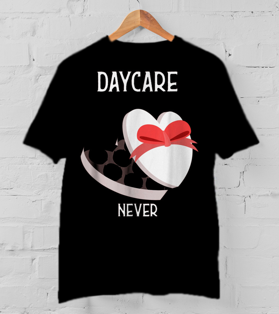Daycare Teacher Valentine Heart Trap Never T-Shirt