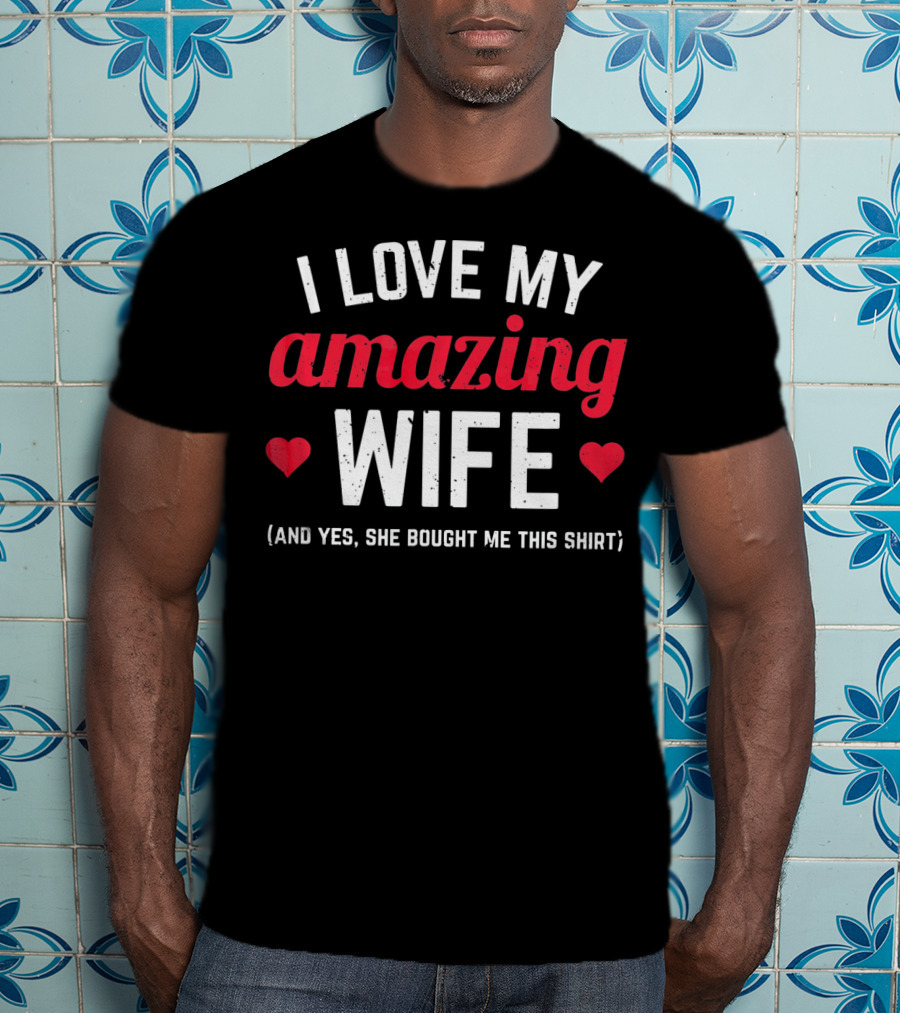 I Love My Amazing Wife T-Shirt