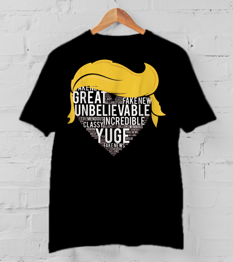 Great Unbelievable Incredible Yuge Fake News Billions Winning T-Shirt