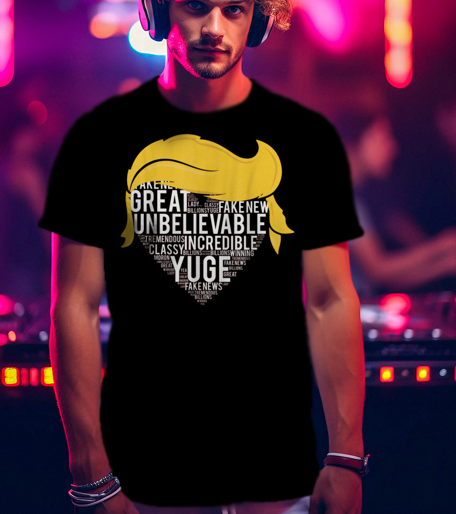 Great Unbelievable Incredible Yuge Fake News Billions Winning T-Shirt