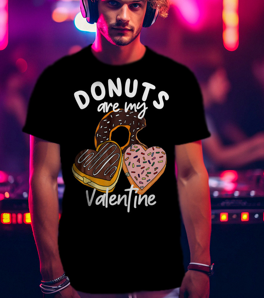 Donuts Are My Valentine Funny Anti Valentine T-Shirt