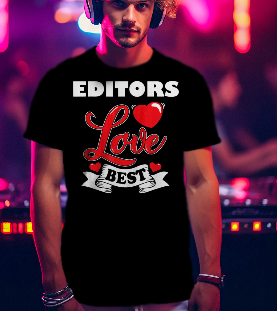 Editors Love Best Valentines Day T-Shirt