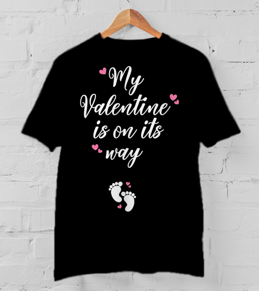 My Valentine Is On Its Way Expecting Mommy T-Shirt