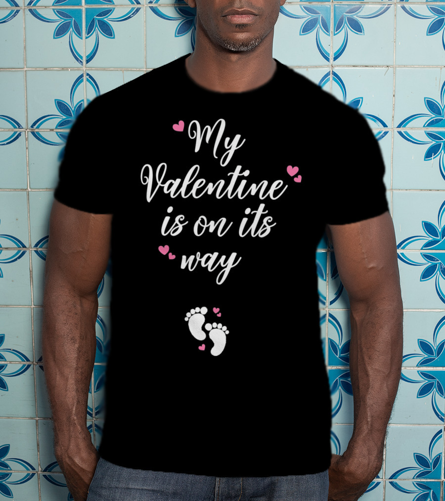 My Valentine Is On Its Way Expecting Mommy T-Shirt