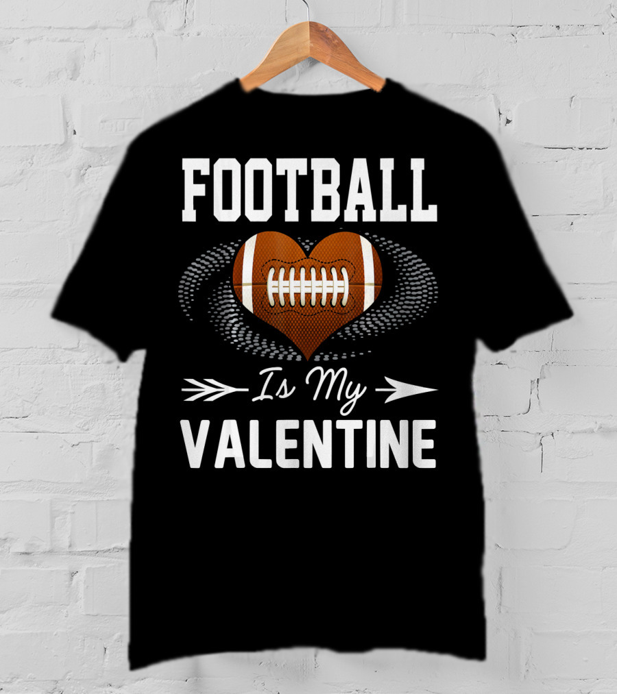 FOOTBALL Is My Valentine Heart Football T-Shirt