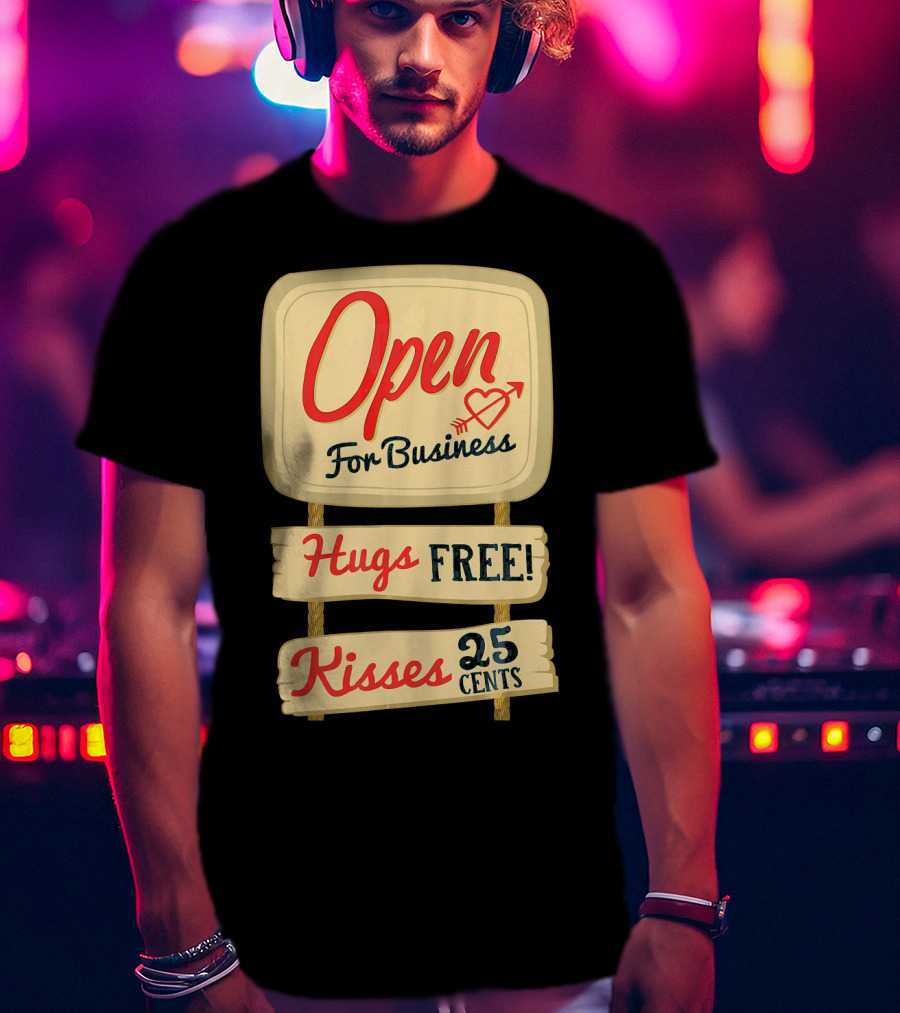 Open For Business Hugs Free Kisses 25 Cents Funny Valentine T-Shirt