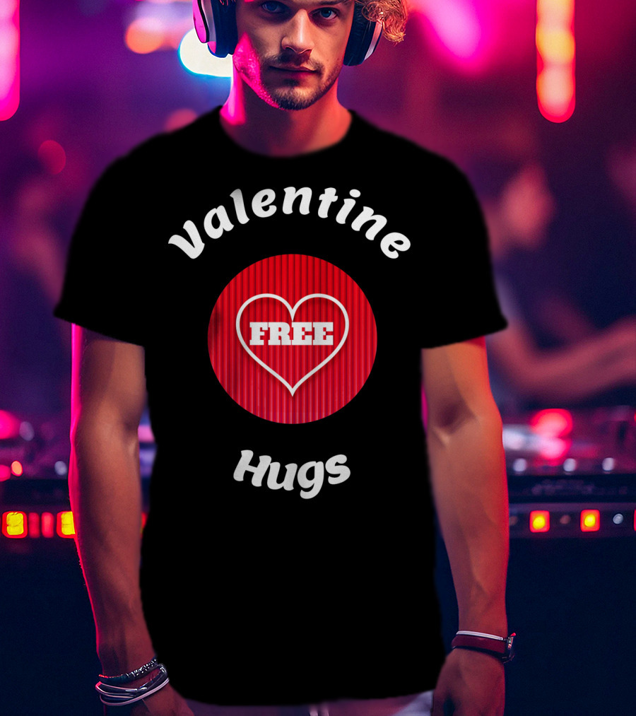 Valentine Hugs Free Heart Design Funny Valentines T-Shirt