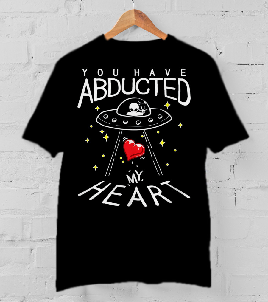 You Have Abducted My Heart Funny Alien Valentine T-Shirt