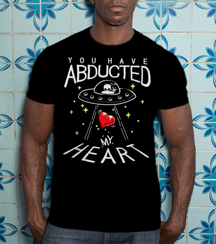 You Have Abducted My Heart Funny Alien Valentine T-Shirt