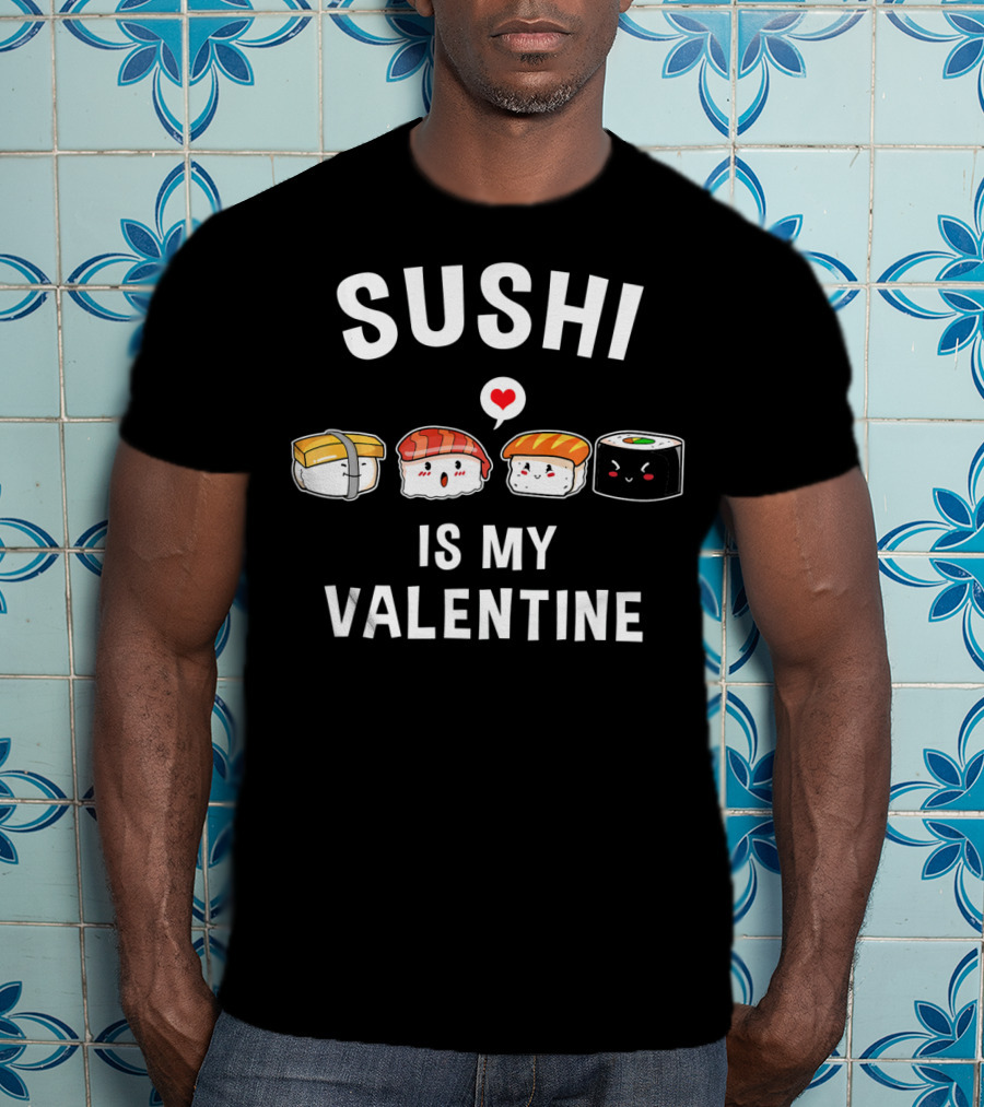 Sushi Is My Valentine Funny Anime Valentines Day T-Shirt