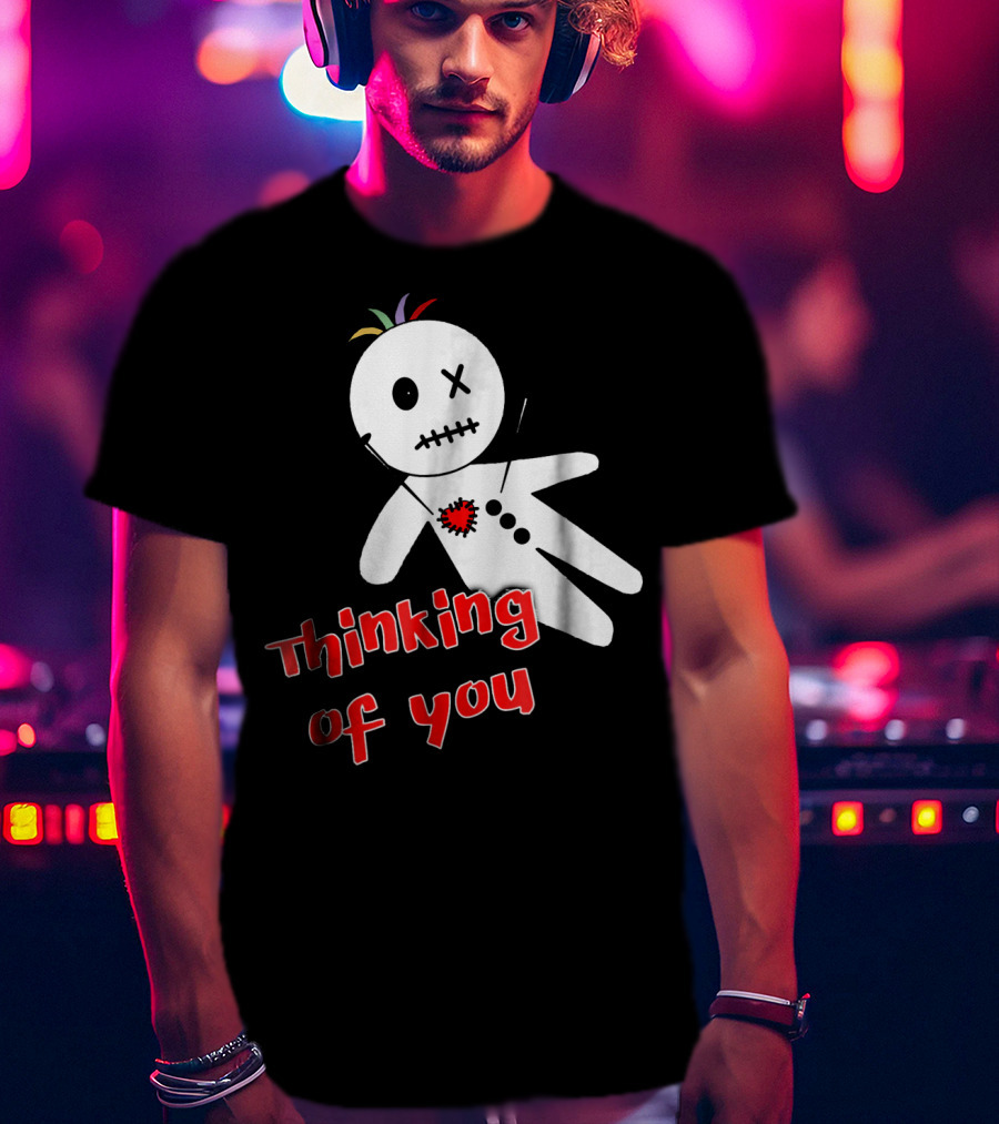 Thinking Of You Funny Anti Valentine Voodoo Doll T-Shirt