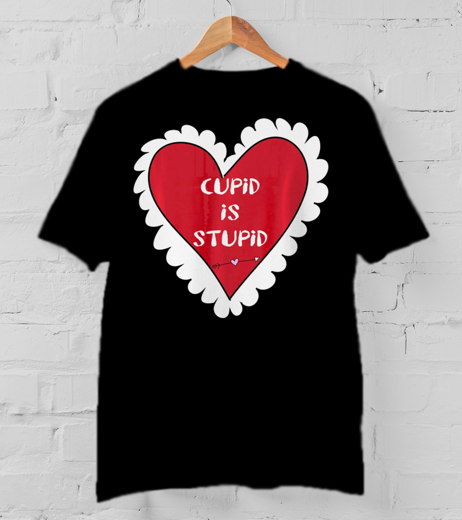 Funny Anti Valentines Day Cupid Is Stupid Heart T-Shirt