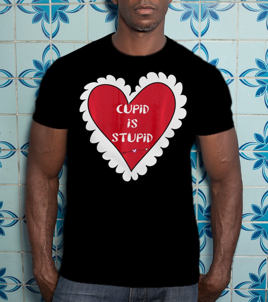 Funny Anti Valentines Day Cupid Is Stupid Heart T-Shirt