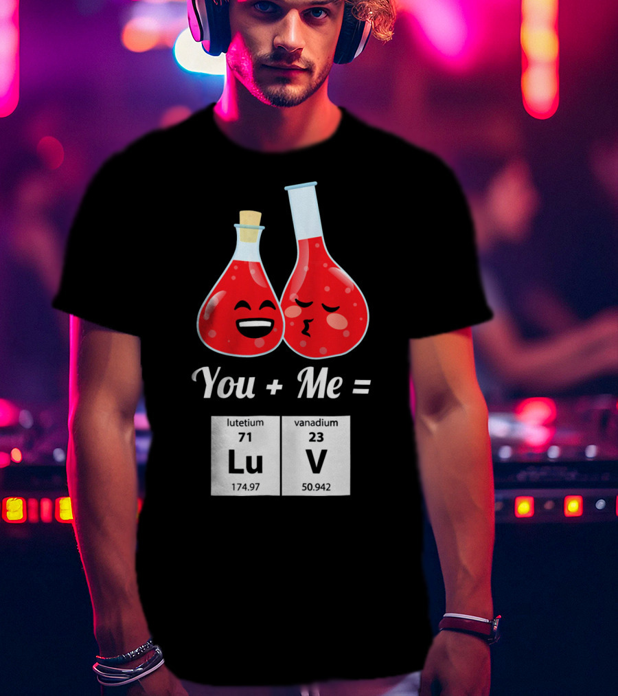 Funny Geek You + Me = Lu V Chemistry Beakers Science Valentines T-Shirt