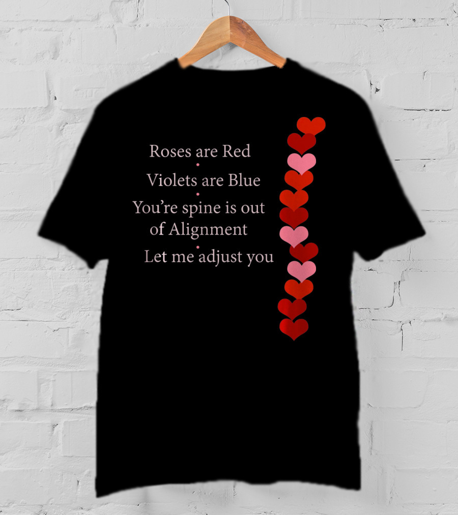 Roses Are Red Violets Are Blue Spine Out Of Alignment Let Me Adjust You T-Shirt