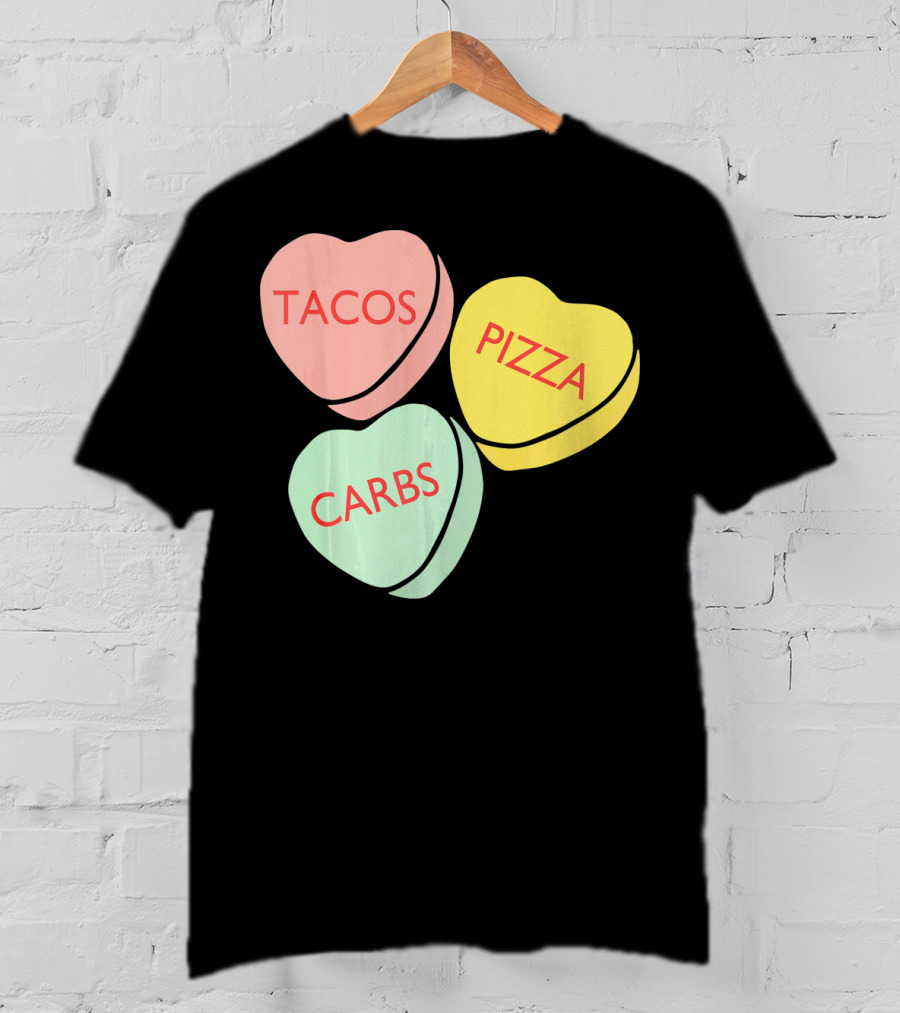 Tacos Pizza Carbs Funny Conversation Hearts For Va T-Shirt