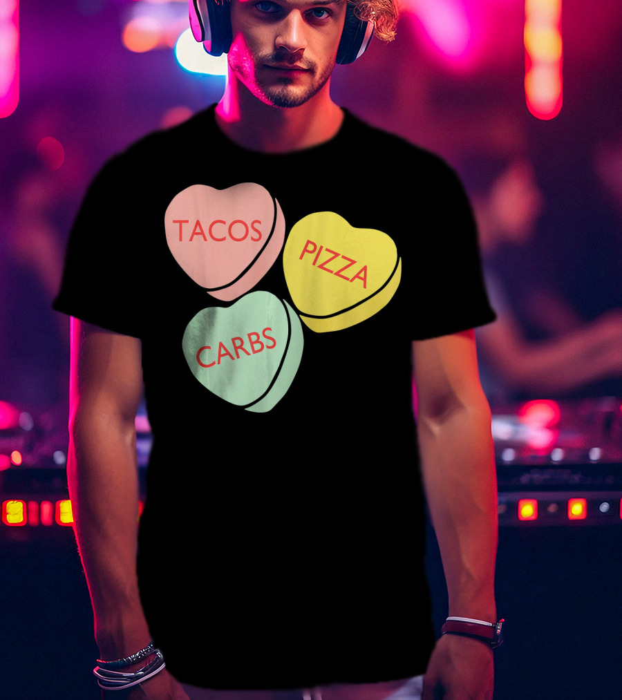 Tacos Pizza Carbs Funny Conversation Hearts For Va T-Shirt