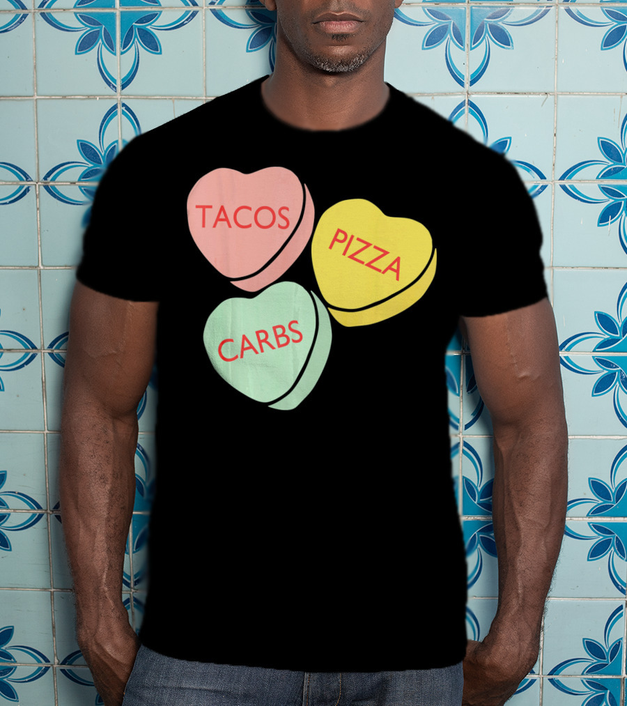 Tacos Pizza Carbs Funny Conversation Hearts For Va T-Shirt