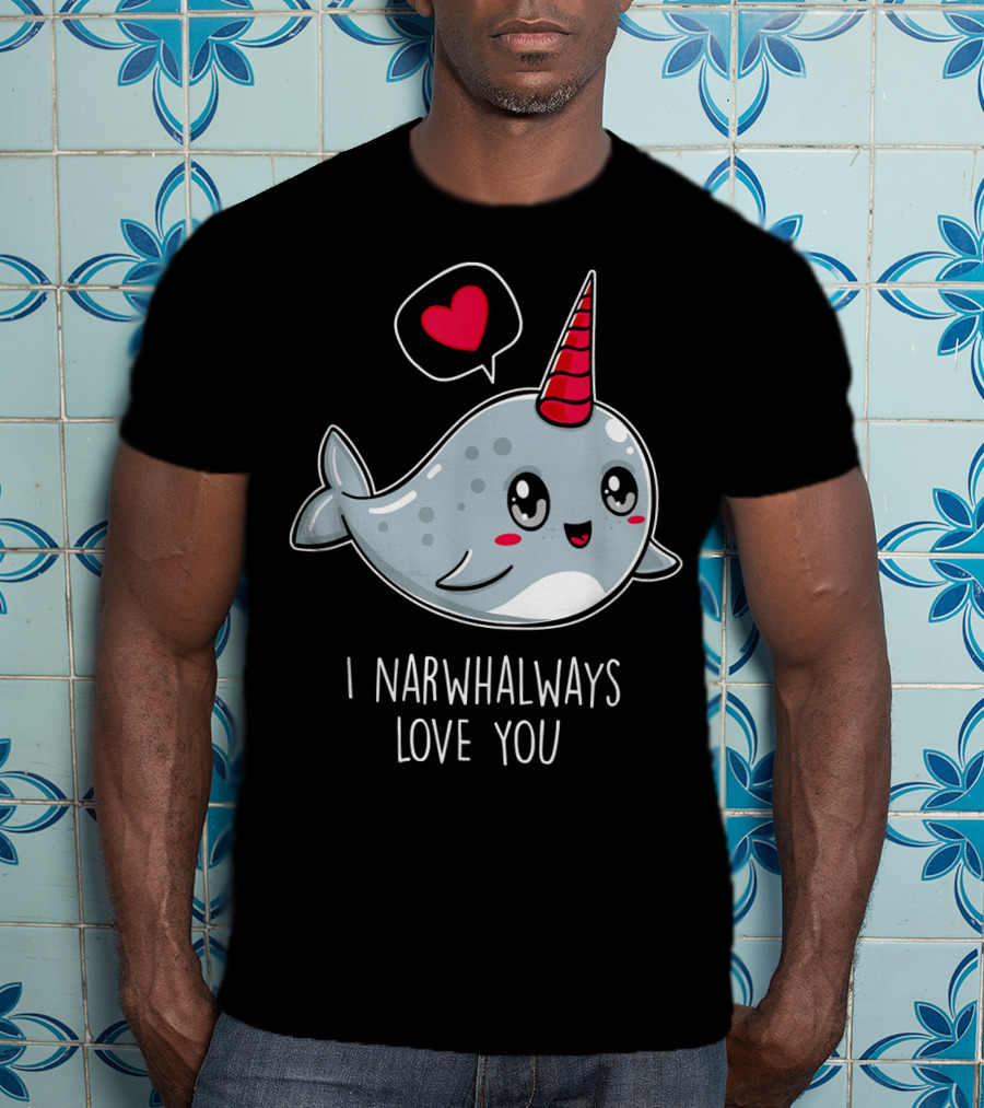 Funny Cute I Narwhal Always Love You Valentine T-Shirt