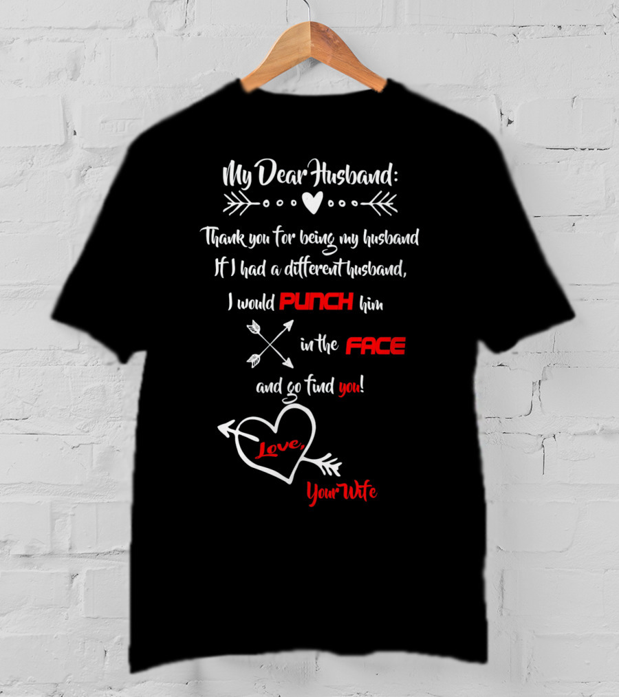 My Dear Husband Thank You For Being My Husband Punch Him In The Face Love Your Wife T-Shirt