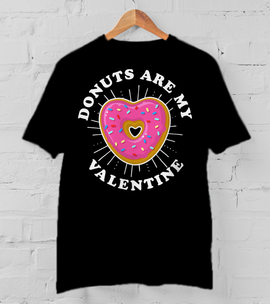 Donuts Are My Valentine Funny Donut Valentine's Day T-Shirt