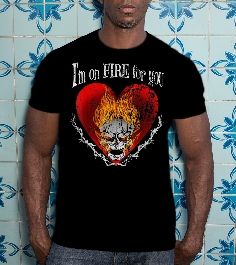 I'm On Fire For You Flaming Skull Heart Valentine T-Shirt
