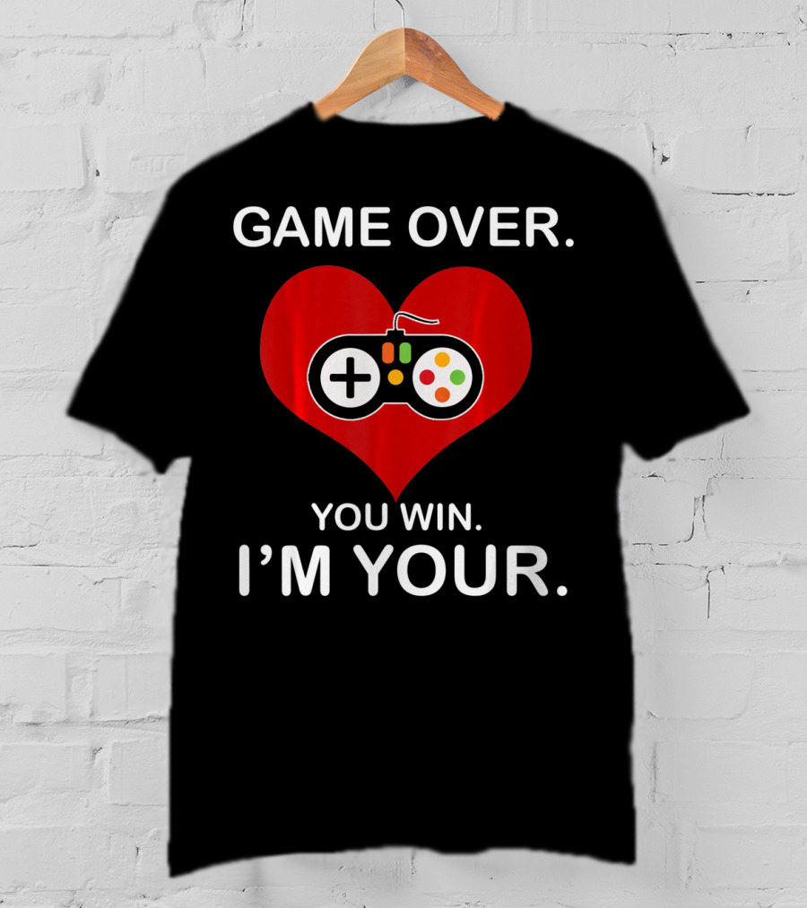 Game Over You Win I'm Your Funny Gamer Valentin T-Shirt