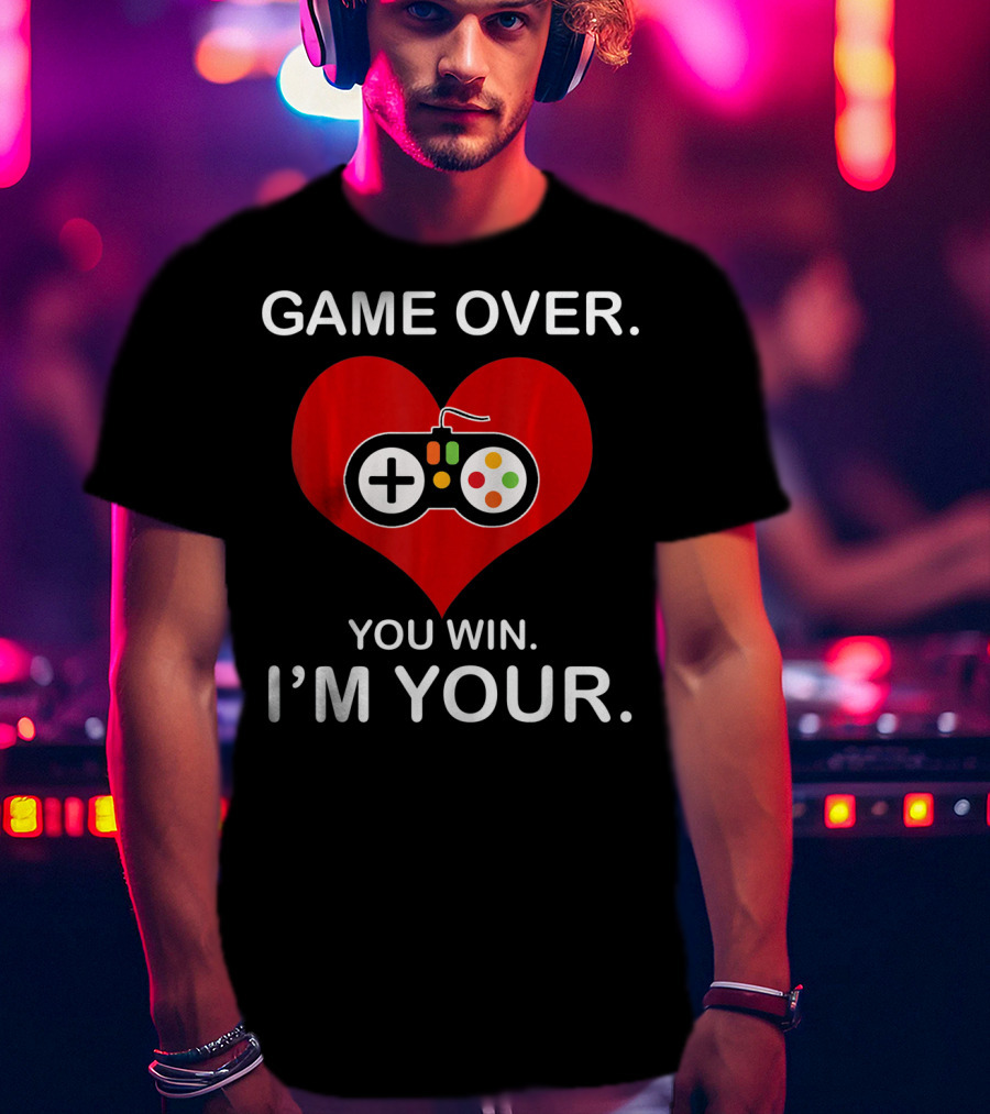 Game Over You Win I'm Your Funny Gamer Valentin T-Shirt