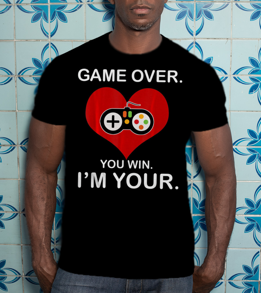 Game Over You Win I'm Your Funny Gamer Valentin T-Shirt