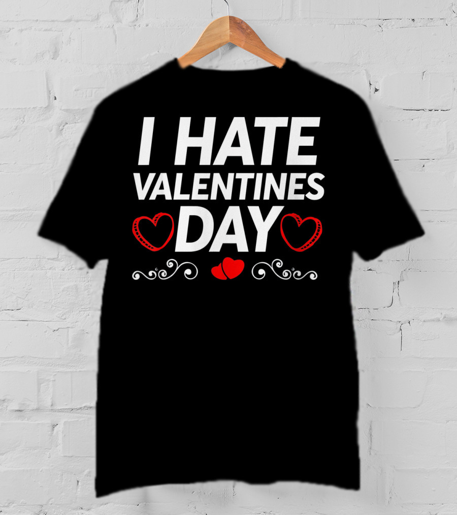 I Hate Valentines Day Funny Grumpy Hater Hearts T-Shirt