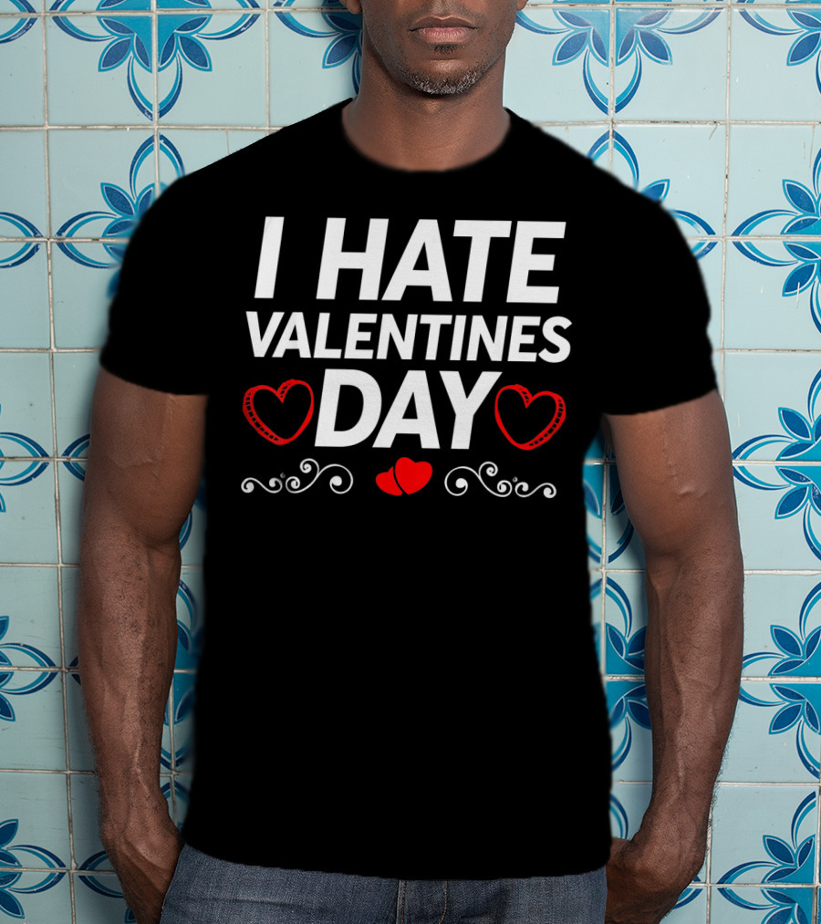 I Hate Valentines Day Funny Grumpy Hater Hearts T-Shirt
